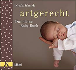 Nicola Schmidt artgerecht das kleine Baby-Buch Babybuch