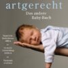 Nicola Schmidt artgerecht das andere Baby-Buch Babybuch