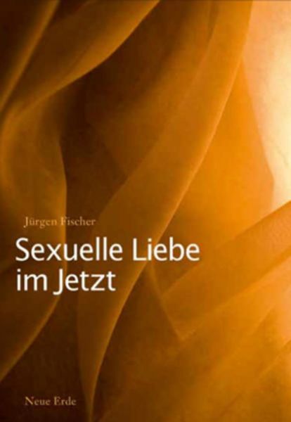 Jürgen Fischer Buch Sexuelle Liebe im Jetzt